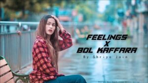 Shriya Jain - Feelings x Bol Kaffara Lyrics (Cover Song)