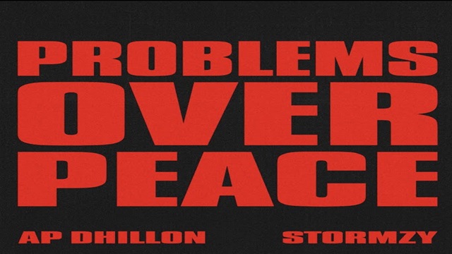 Problems Over Peace Lyrics In English (Translation) – Ap Dhillon & Stormzy